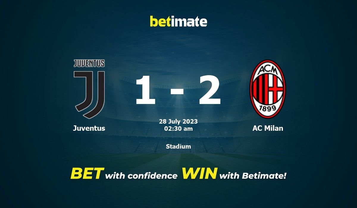 Juventus vs AC Milan Prediction, Odds & Betting Tips 07/28/2023