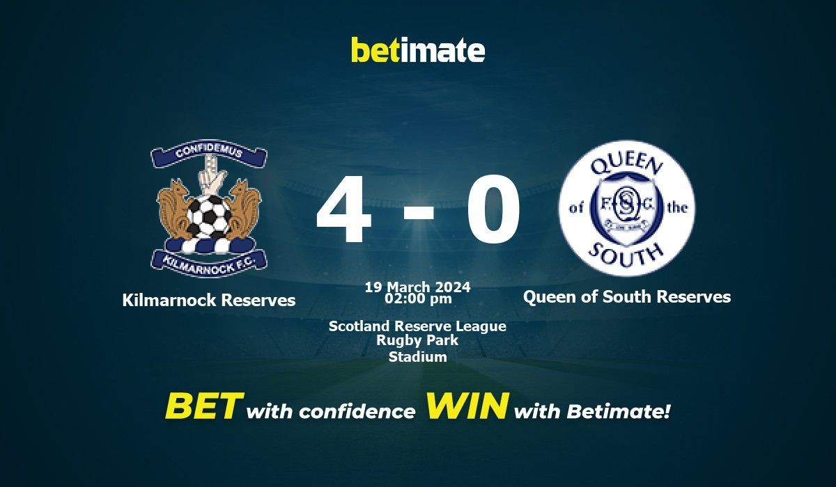 Kilmarnock Reserves vs Queen of South Reserves Prediction, Odds & Betting  Tips 03/19/2024