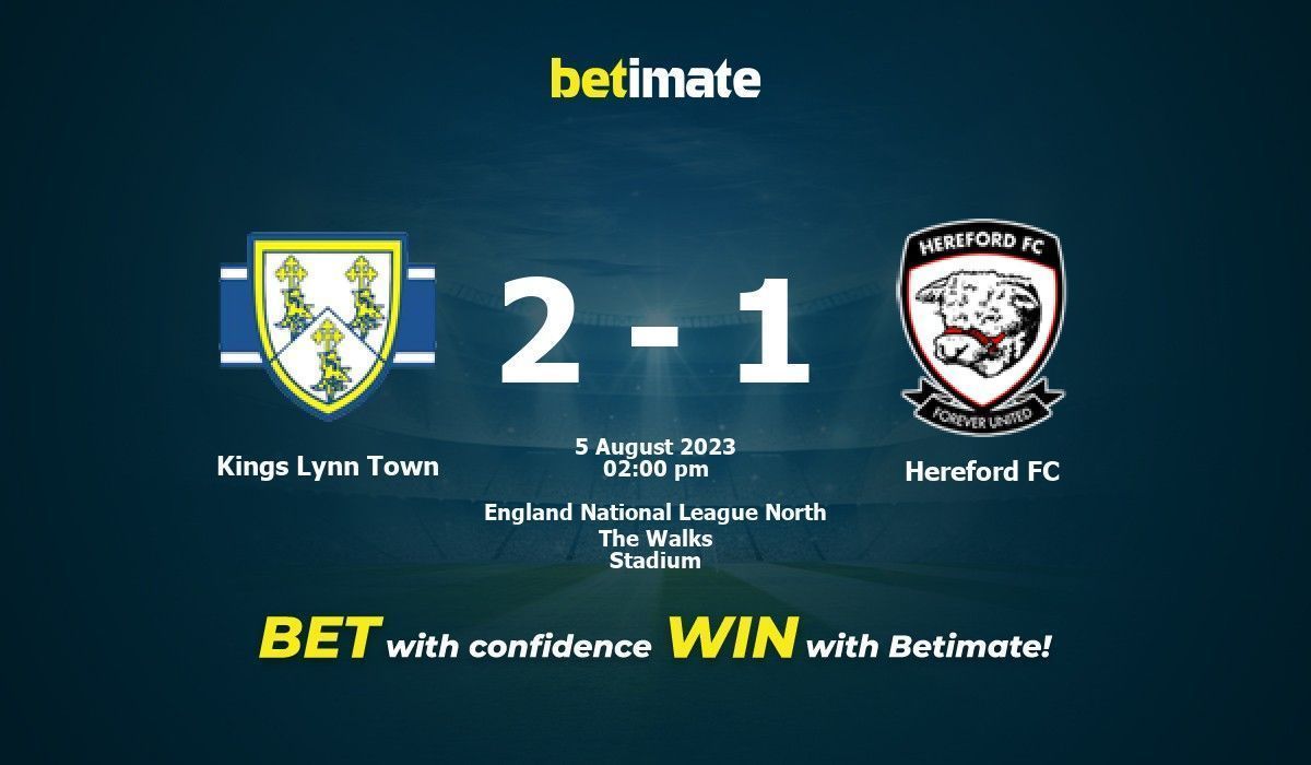 Kings Lynn Town vs Hereford FC Prediction, Odds & Betting Tips 08/05/2023