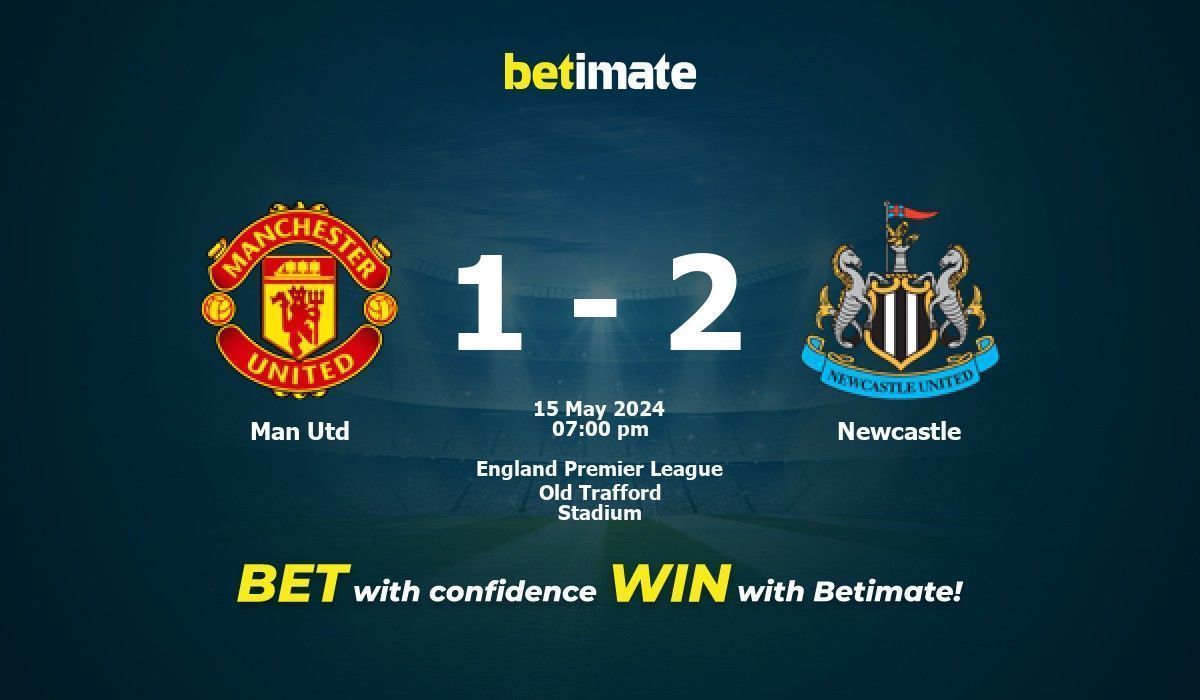 Man Utd vs Newcastle Prediction, Odds & Betting Tips 05/15/2024
