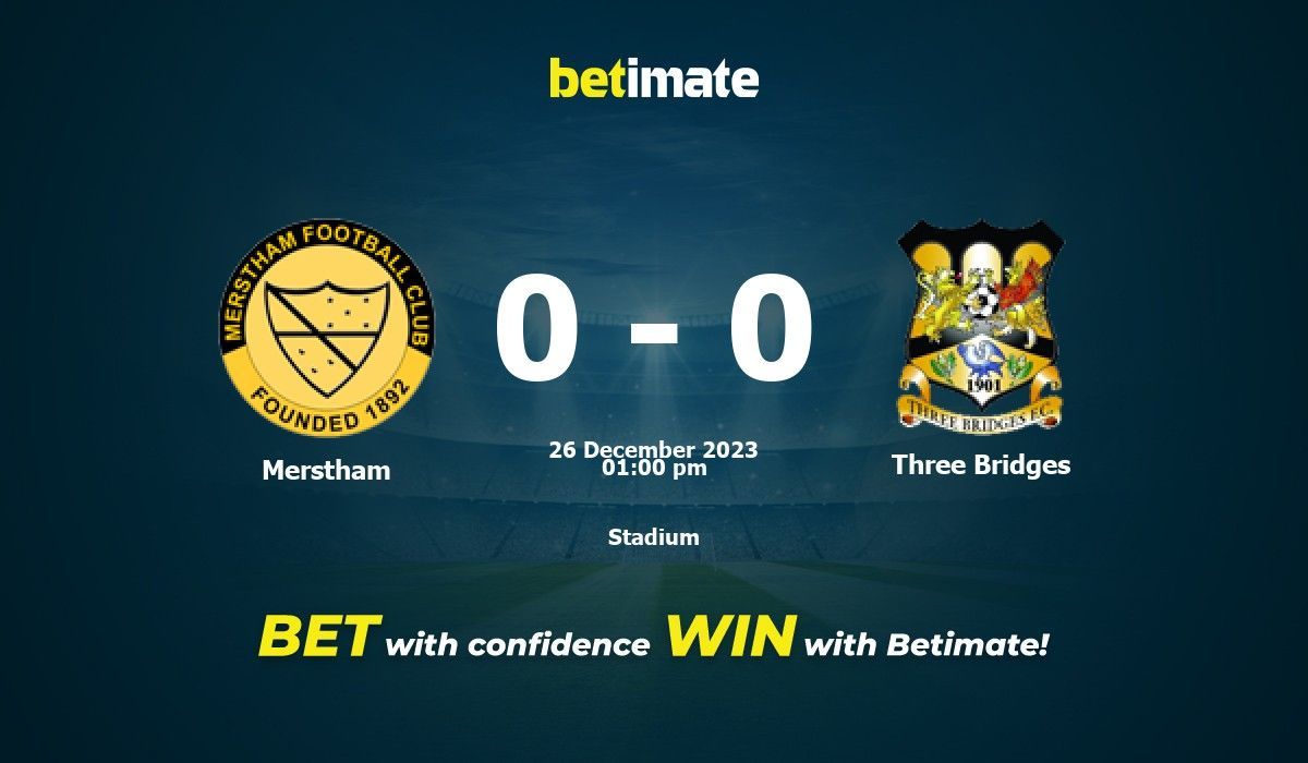 Merstham vs Three Bridges Prediction, Odds & Betting Tips 12/26/2023