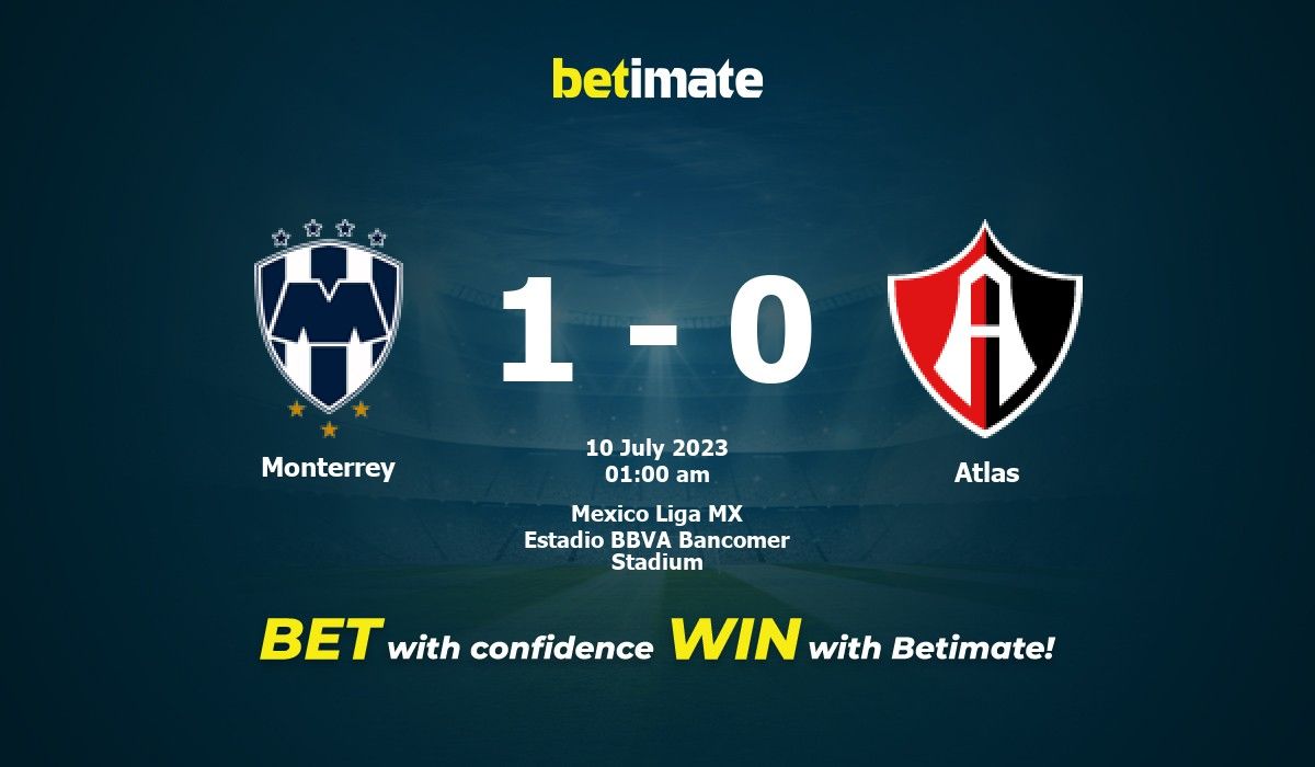 Monterrey vs Atlas Prediction, Odds & Betting Tips 07/10/2023
