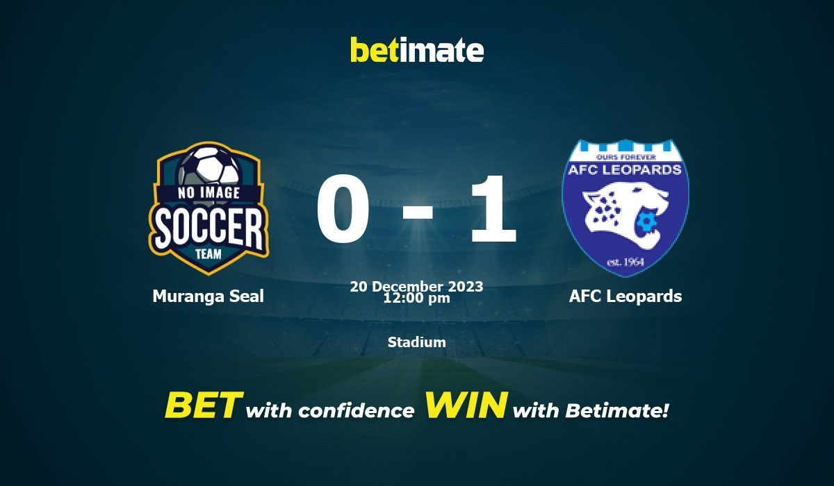 Muranga Seal vs AFC Leopards Prediction, Odds & Betting Tips 12/20/2023