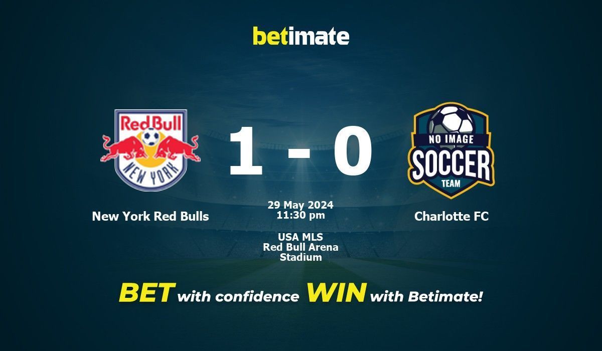 NY Red Bulls vs. Charlotte FC Picks & Best Bets 29th May 2024 MLS