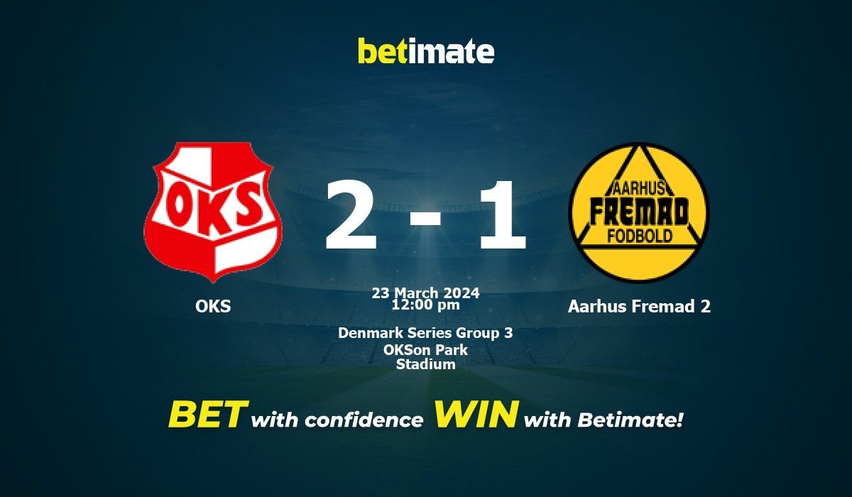 OKS vs Aarhus Fremad 2 Prediction, Odds & Betting Tips 03/23/2024
