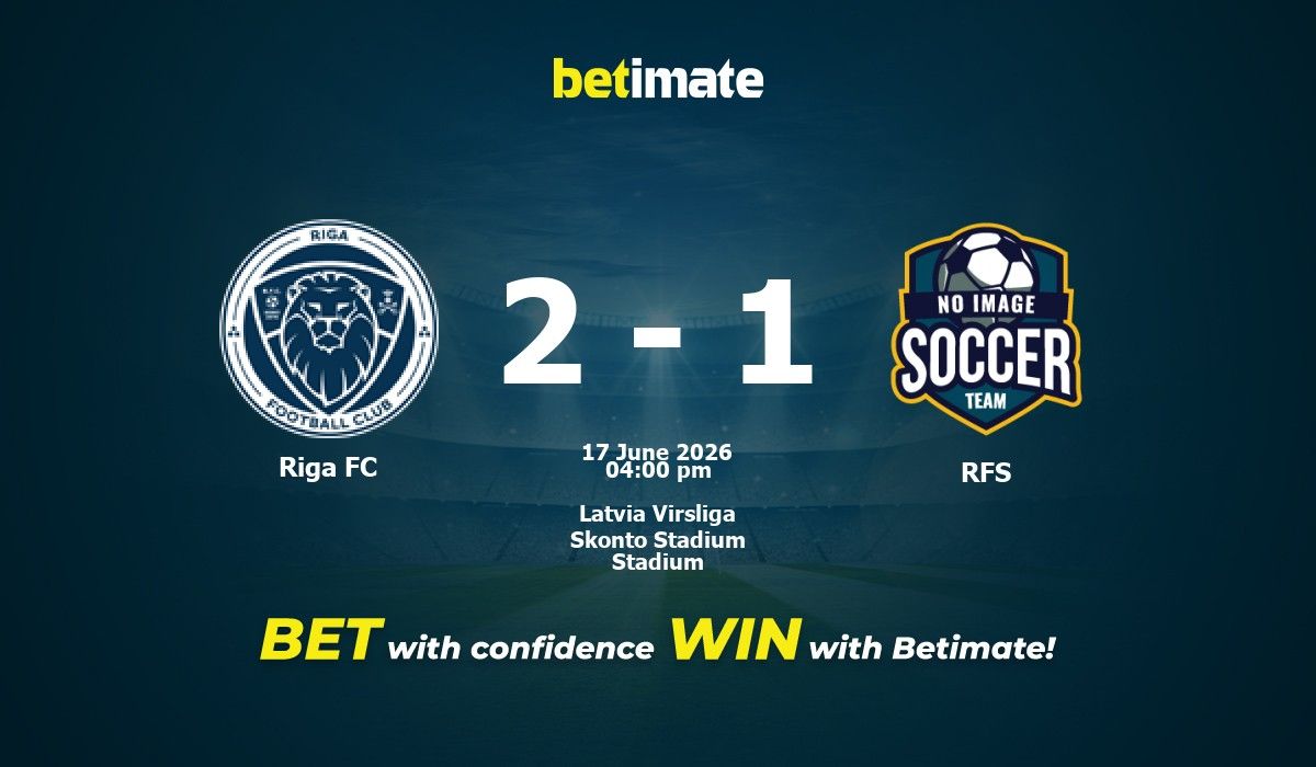 Riga FC vs RFS Prediction, Odds & Betting Tips 06/17/2026