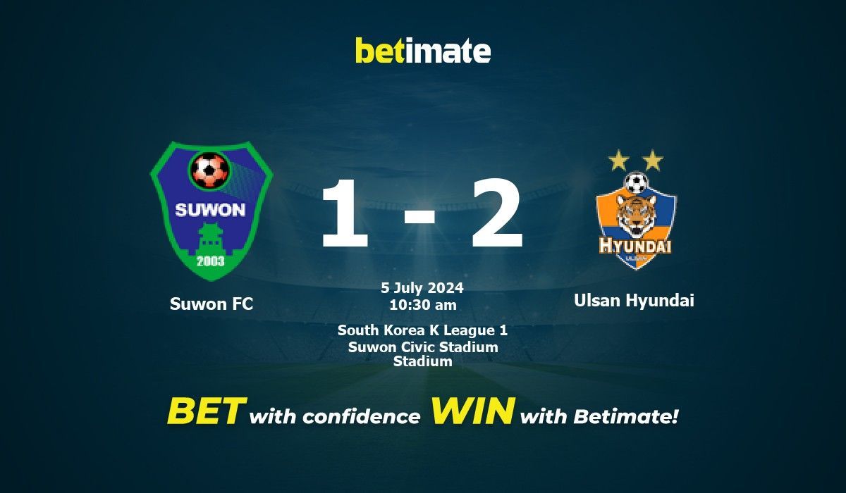 Suwon FC vs Ulsan Hyundai Prediction, Odds & Betting Tips 07/05/2024