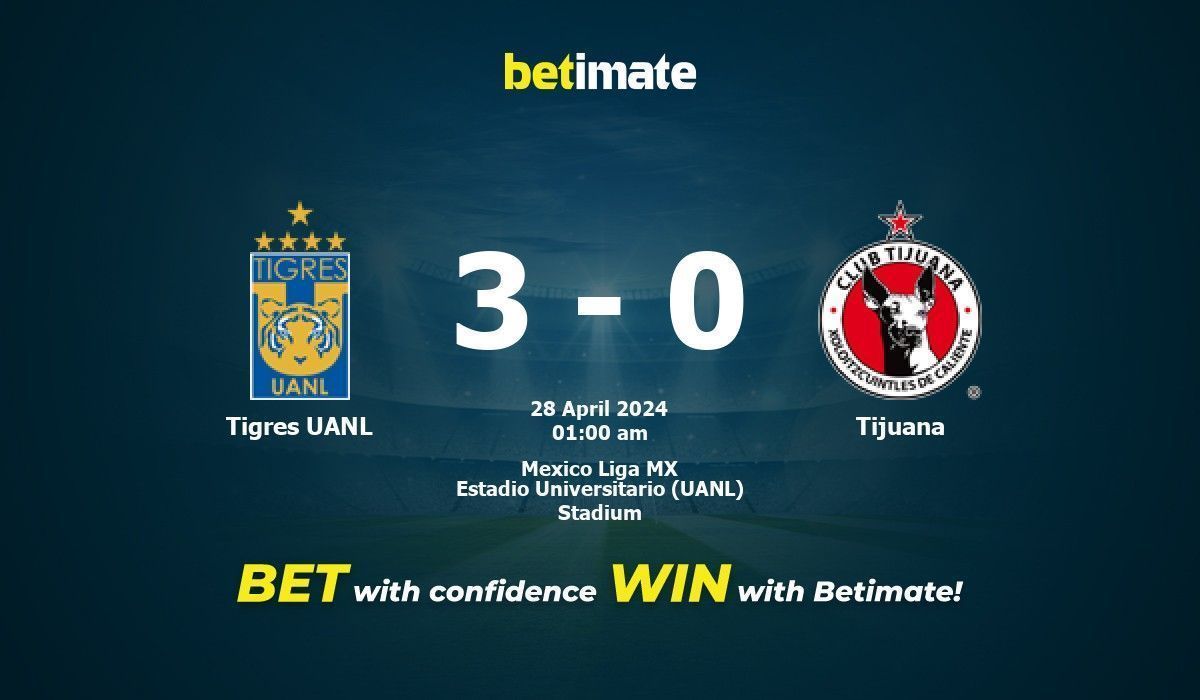Tigres UANL vs Tijuana Prediction, Odds & Betting Tips 04/28/2024