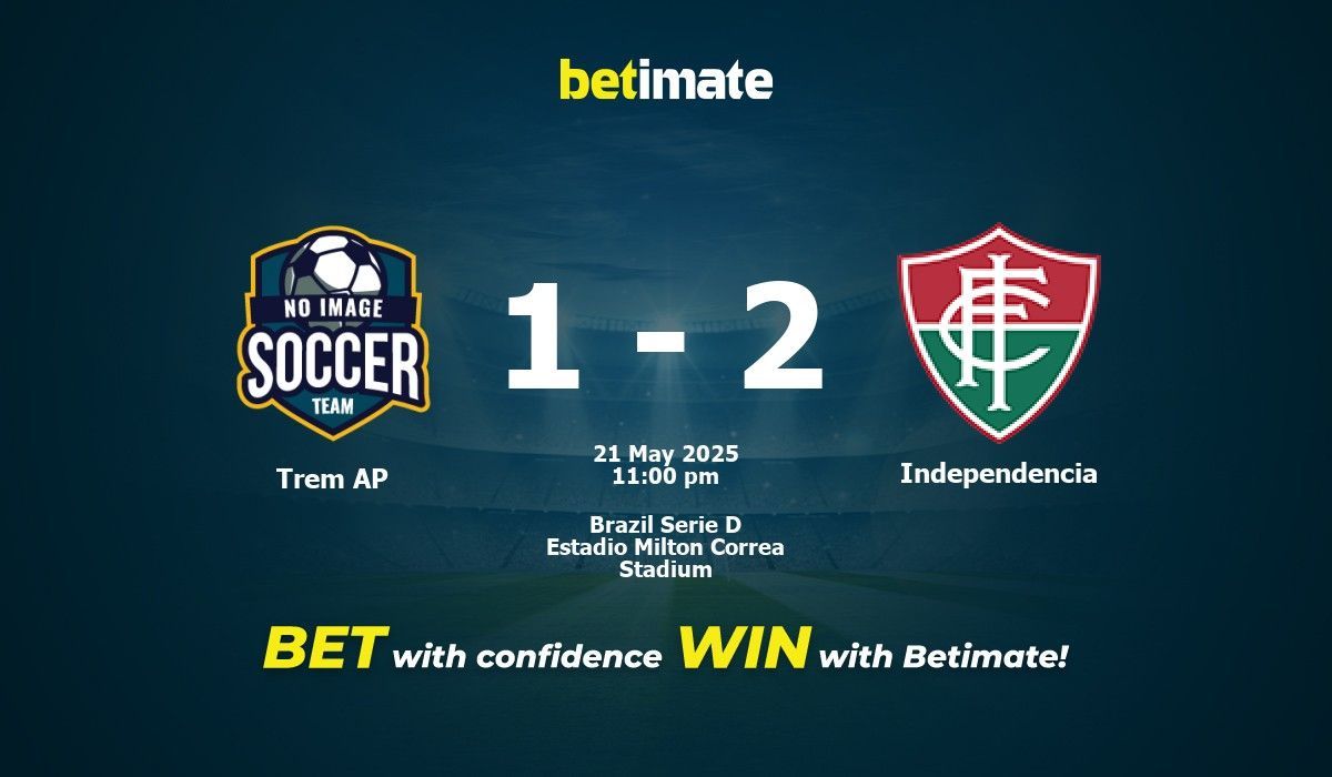 Trem AP vs Independencia Prediction, Odds & Betting Tips 05/21/2025