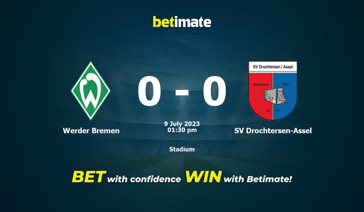 Werder Bremen vs SV Drochtersen-Assel Prediction, Odds and Betting Tips 07/09/2023