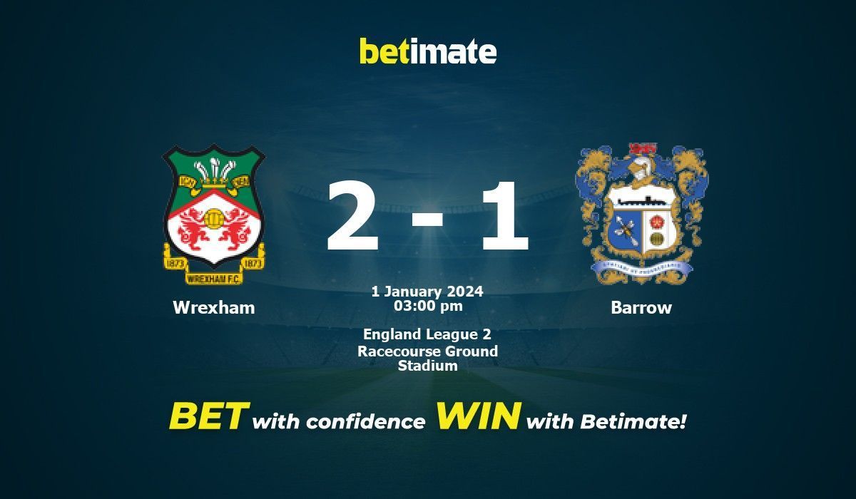 Wrexham vs Barrow Prediction Odds Betting Tips 01 01 2024