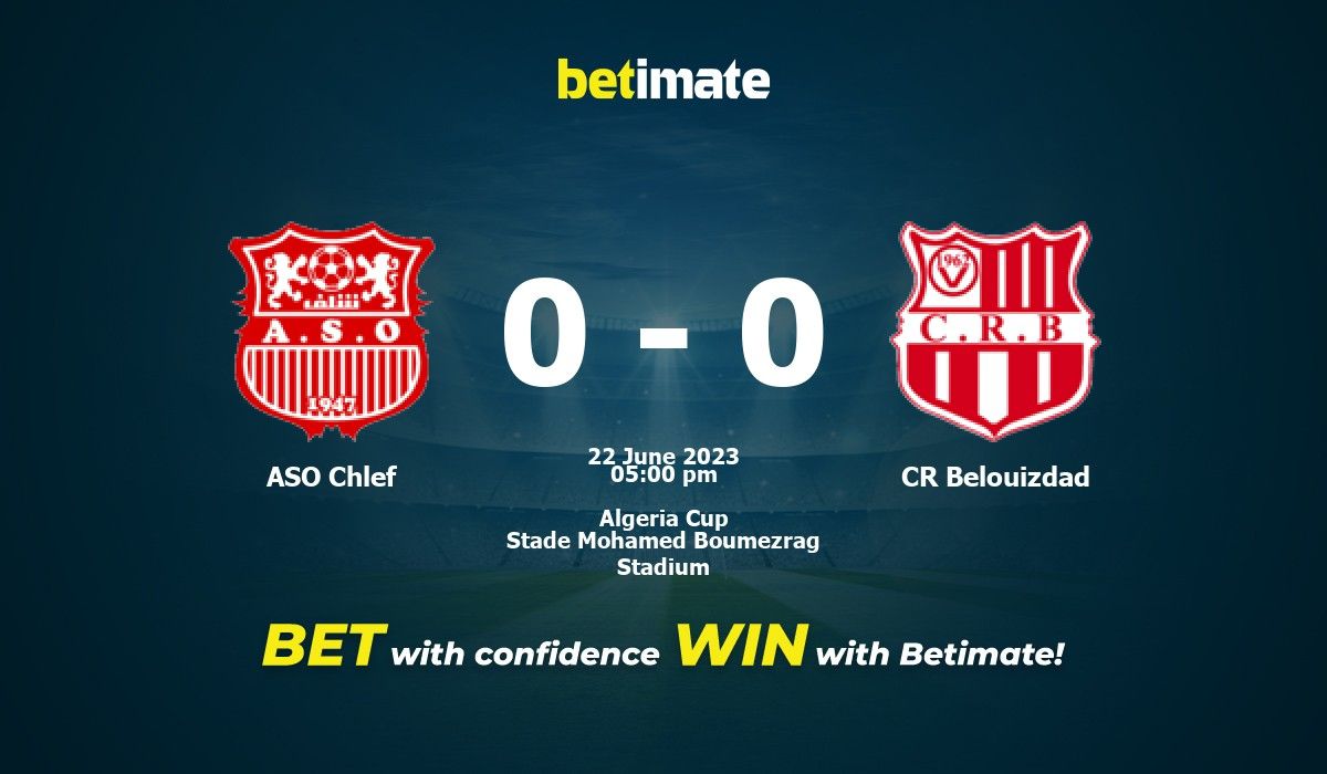 ASO Chlef vs CR Belouizdad Pronostics, cotes et conseils de paris 22/06/2023 ASO Chlef vs CR Belouizdad Pronostics, cotes et conseils de paris 22/06/2023