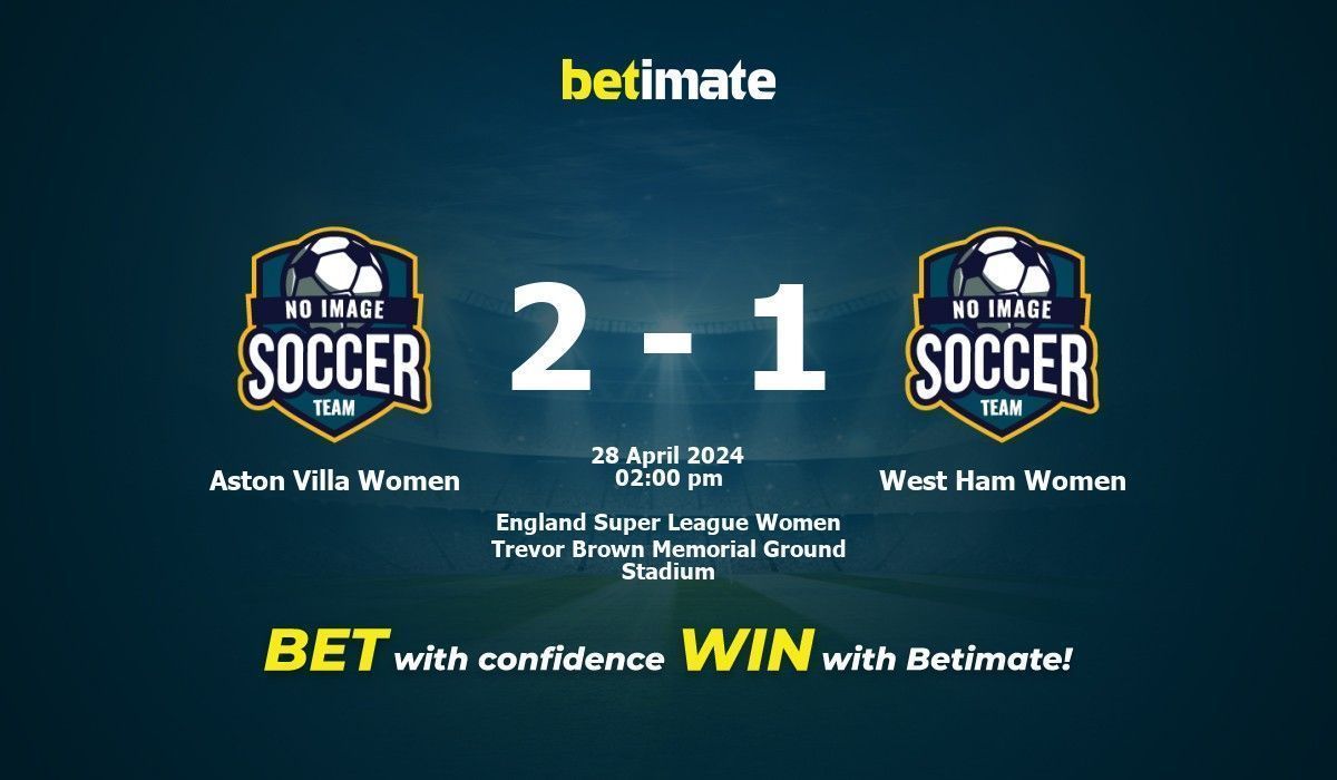 Aston Villa Women vs West Ham Women Prédiction, cotes et conseils de paris 28/04/2024