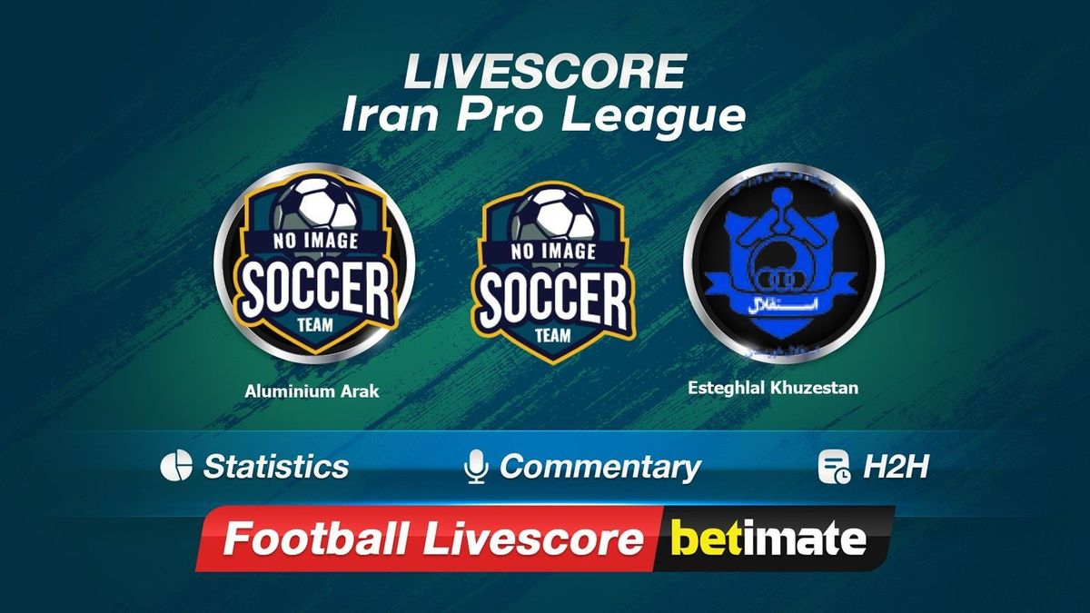 R sultat en direct Aluminium Arak vs Esteghlal Khuzestan 15 Aug