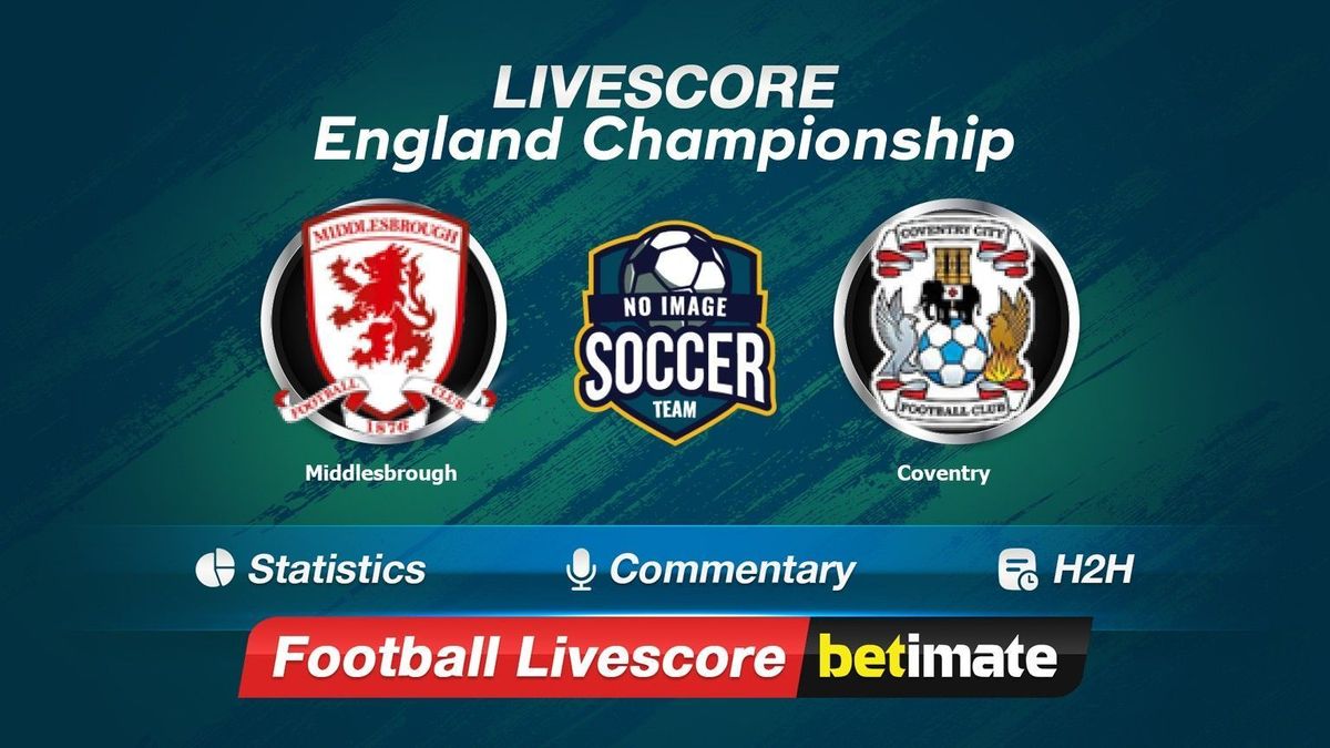 Middlesbrough vs Coventry livescore 01 Jan 2024 Live football results