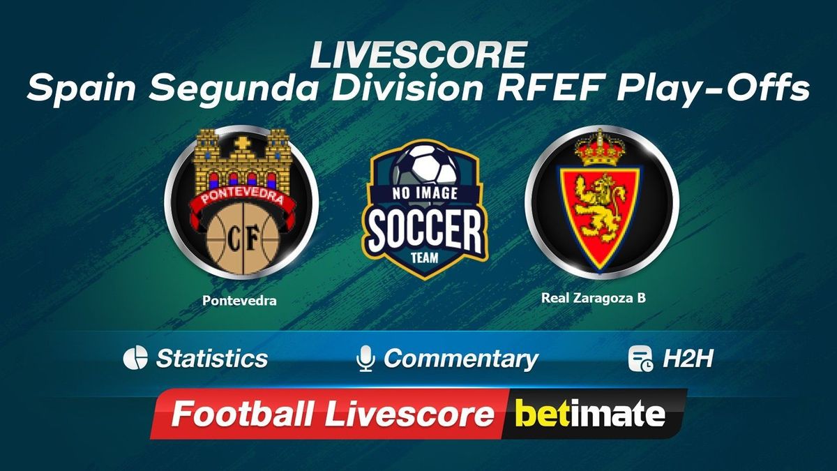 Risultato Diretto Pontevedra Vs Real Zaragoza B 19 May 2024 - Livescore ...