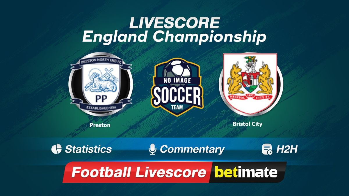 Preston vs Bristol City livescore 13 Jan 2024 - Live football results 24/7