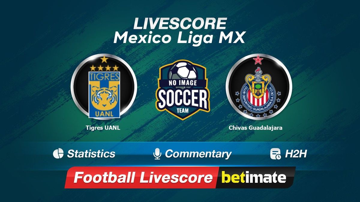 Tigres UANL vs Chivas Guadalajara livescore 25 Aug 2024 Live football