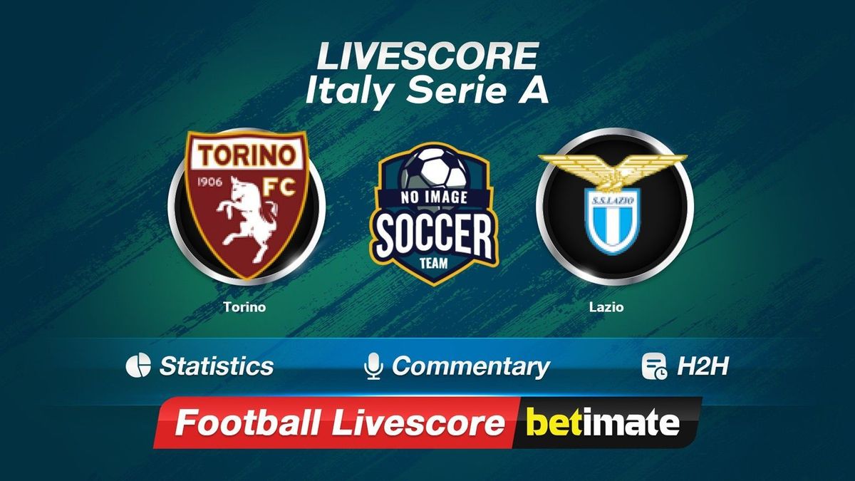 Torino vs Lazio livescore 22 Feb 2024 Live football results 24 7