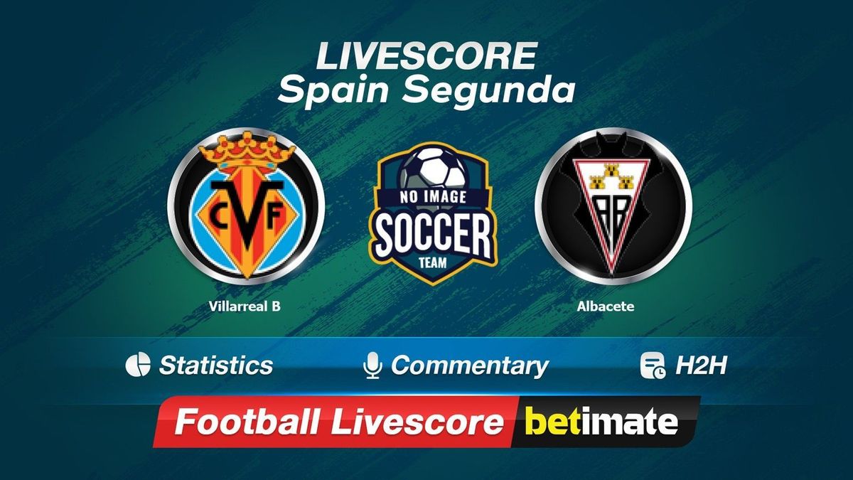 Villarreal B Vs Albacete Livescore 20 May 2024 - Live Football Results 24/7