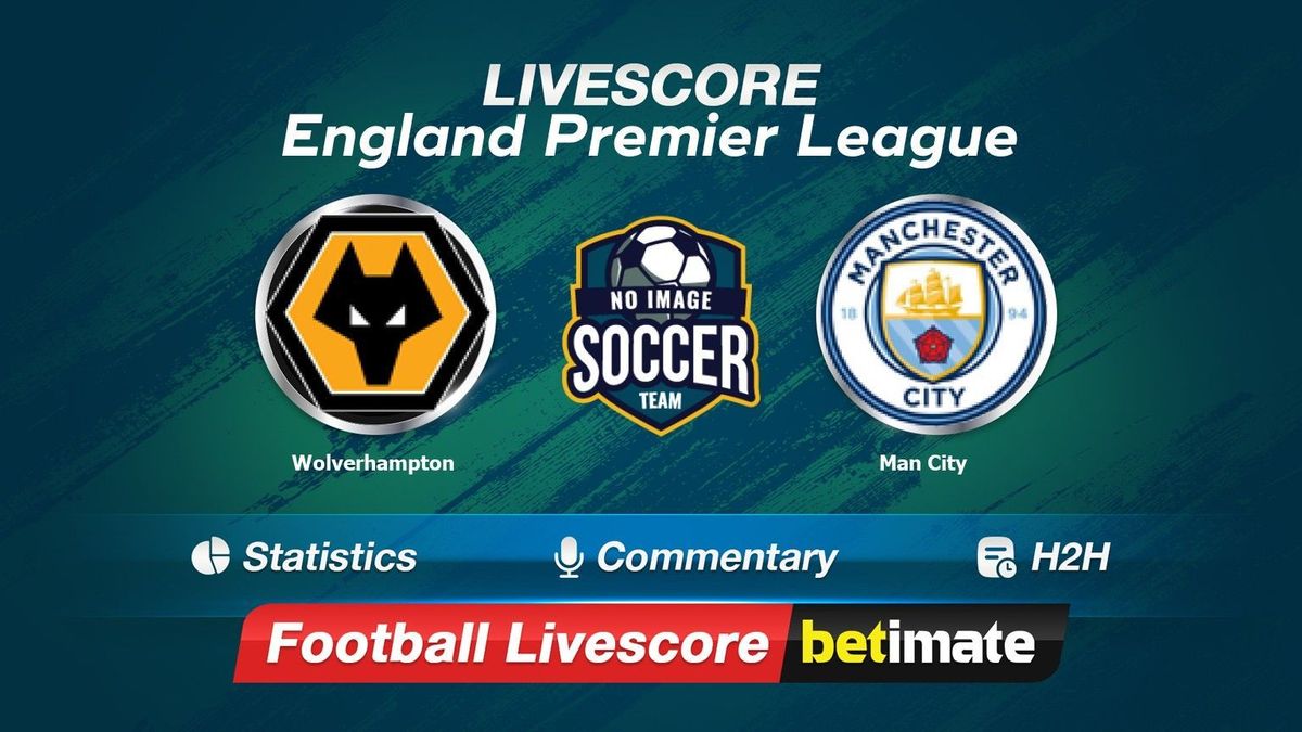 Wolverhampton vs Man City livescore 30 Sep 2023 - Live football