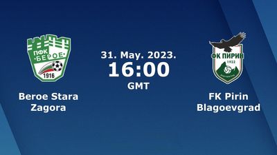 Beroe gegen Pirin Blagoevgrad Vorhersage, Quoten und Wetttipps 31.05.2023
