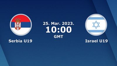 Сербия U19 - Израиль U19 Прогнозы, коэффициенты и советы по ставкам 25/03/2023