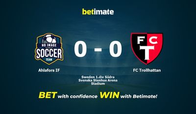 Ahlafors IF vs FC Trollhattan การทำนายราคาต่อรองและเคล็ดลับการเดิมพัน 06/13/2023