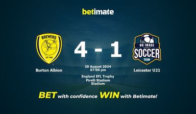 Burton Albion vs. Leicester U21 Vorhersage, Quoten und Wetttipps 20.08.2024