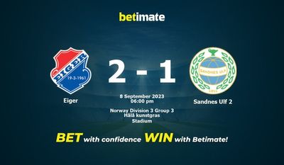 Eiger vs. Sandnes Ulf 2 Vorhersage, Quoten und Wetttipps 09.08.2023