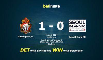 Gyeongnam FC gegen Seoul E-Land FC Vorhersage, Quoten und Wetttipps 21.04.2024