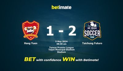 Hang Yuen vs. Taichung Futuro Vorhersage, Quoten und Wetttipps 05.05.2024
