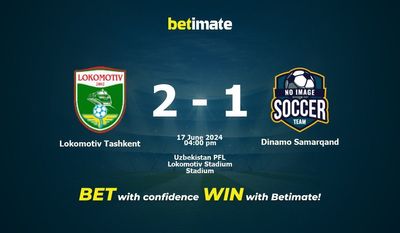 Lokomotiv Taschkent vs. Dinamo Samarqand – Vorhersage, Quoten und Wetttipps – 17.06.2024