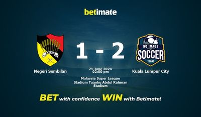 Negeri Sembilan vs. Kuala Lumpur City – Vorhersage, Quoten und Wetttipps 21.06.2024