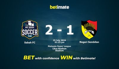 Sabah FC gegen Negeri Sembilan Vorhersage, Quoten und Wetttipps 25.07.2024
