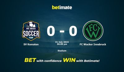 SV Kematen vs. FC Wacker Innsbruck Vorhersage, Quoten & Wetttipps 31.07.2023