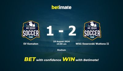SV Kematen vs WSG Swarovski Wattens II Vorhersage, Quoten & Wetttipps 18.08.2024