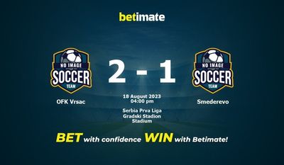 OFK Vrsac vs Smederevo Forudsigelse, odds og væddemål 18/08/2023