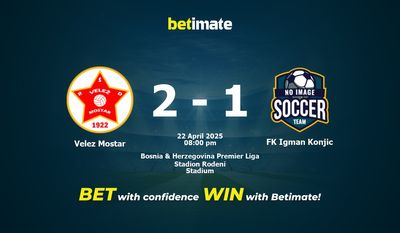 Velez Mostar vs FK Igman Konjic Forudsigelse, odds og væddemål 22/04/2025
