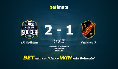 AFC Eskilstuna vs Vasalunds IF Prediction, Odds & Betting Tips 05/24/2025