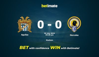Aguilas vs Hercules Prediction, Odds & Betting Tips 07/30/2024