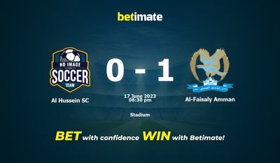 Al Hussein SC vs Al-Faisaly Amman Prediction, Odds & Betting Tips 06/17/2023