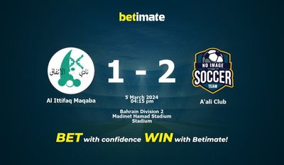 Al Ittifaq Maqaba vs A'ali Club 预测、赔率和投注技巧 03/05/2024