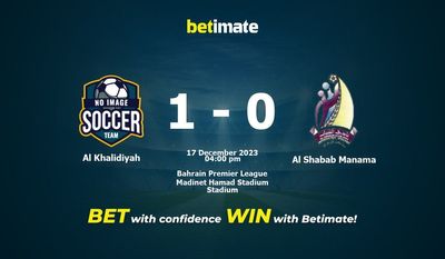 Al Khalidiyah vs Al Shabab 麦纳麦 预测、赔率和赔率投注技巧 12/17/2023