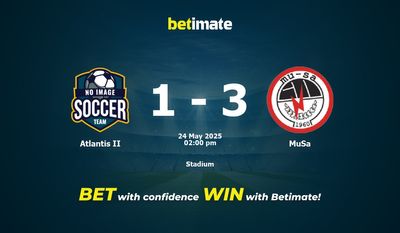 Atlantis II vs MuSa Prediction, Odds & Betting Tips 05/24/2025