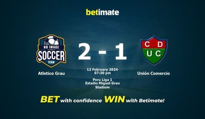 Atletico Grau vs Unión Comercio 预测、赔率和投注技巧 02/12/2024