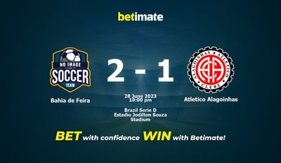 Bahia de Feira vs Atletico Alagoinhas Prediction, Odds & Betting Tips 06/28/2023