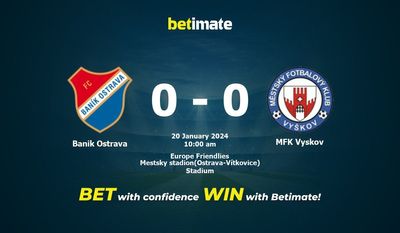 Banik Ostrava vs MFK Vyskov التوقعات، الاحتمالات ونصائح الرهان 20/01/2024