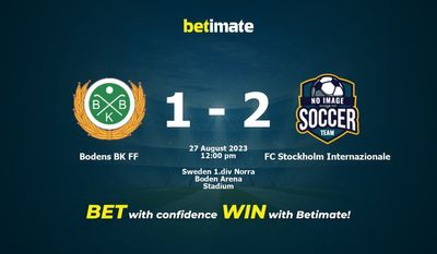 Bodens BK FF vs FC Stockholm Internazionale Prediction, Odds & Betting Tips 08/27/2023