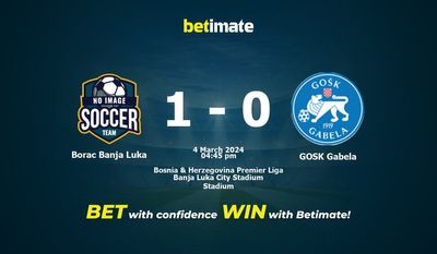 Borac Banja Luka vs GOSK Gabela التوقعات، الصعاب ونصائح الرهان 04/03/2024